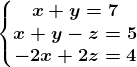 \left\\beginmatrix x+y=7 & & \\ x+y-z=5& & \\ -2x+2z=4 & & \endmatrix\right.